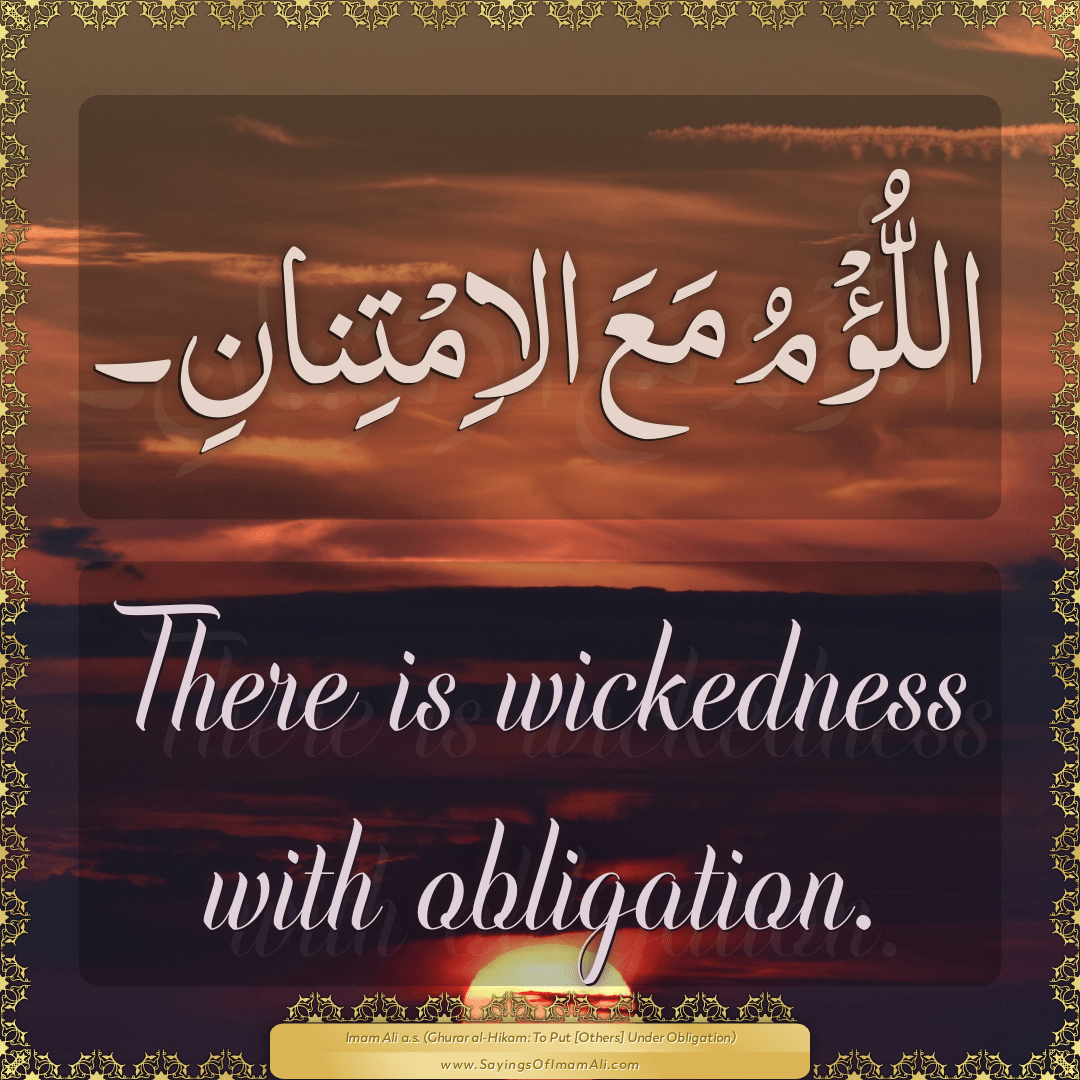 There is wickedness with obligation.